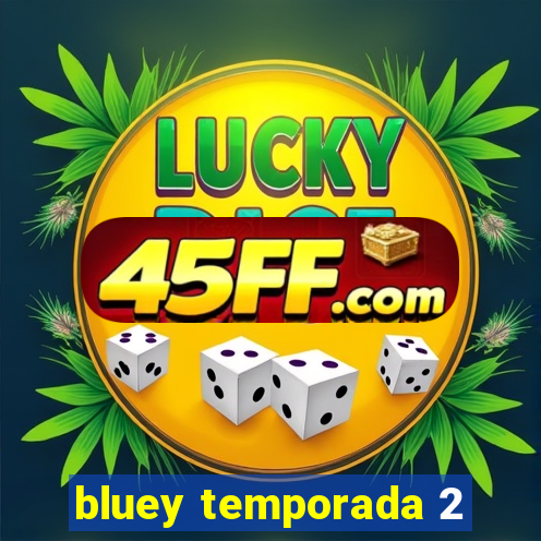 bluey temporada 2
